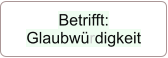 Betrifft: Glaubwürdigkeit